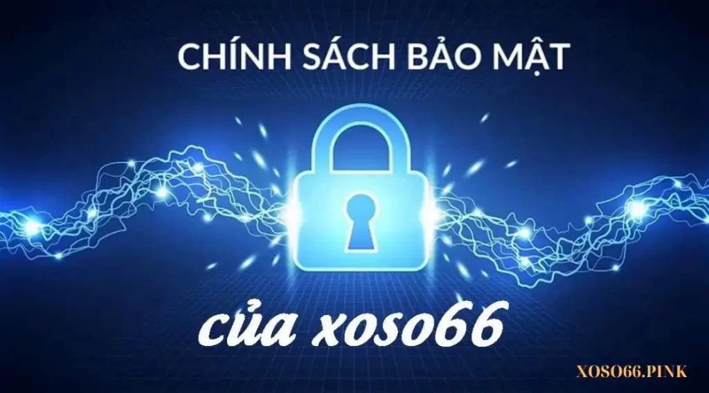 chính sách bảo mật của nhà cái xoso66